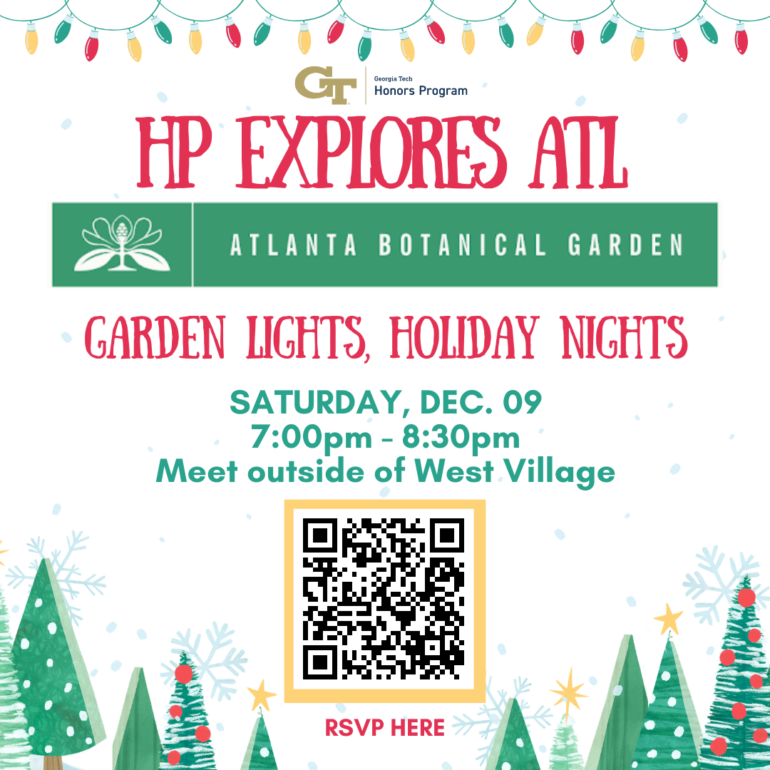 A graphic promoting the upcoming Honors Program trip to the Atlanta Botanical Garden. The image includes a QR code to sign up.
A graphic promoting the upcoming Honors Program trip to the Atlanta Botanical Garden. The image includes a QR code to sign up.