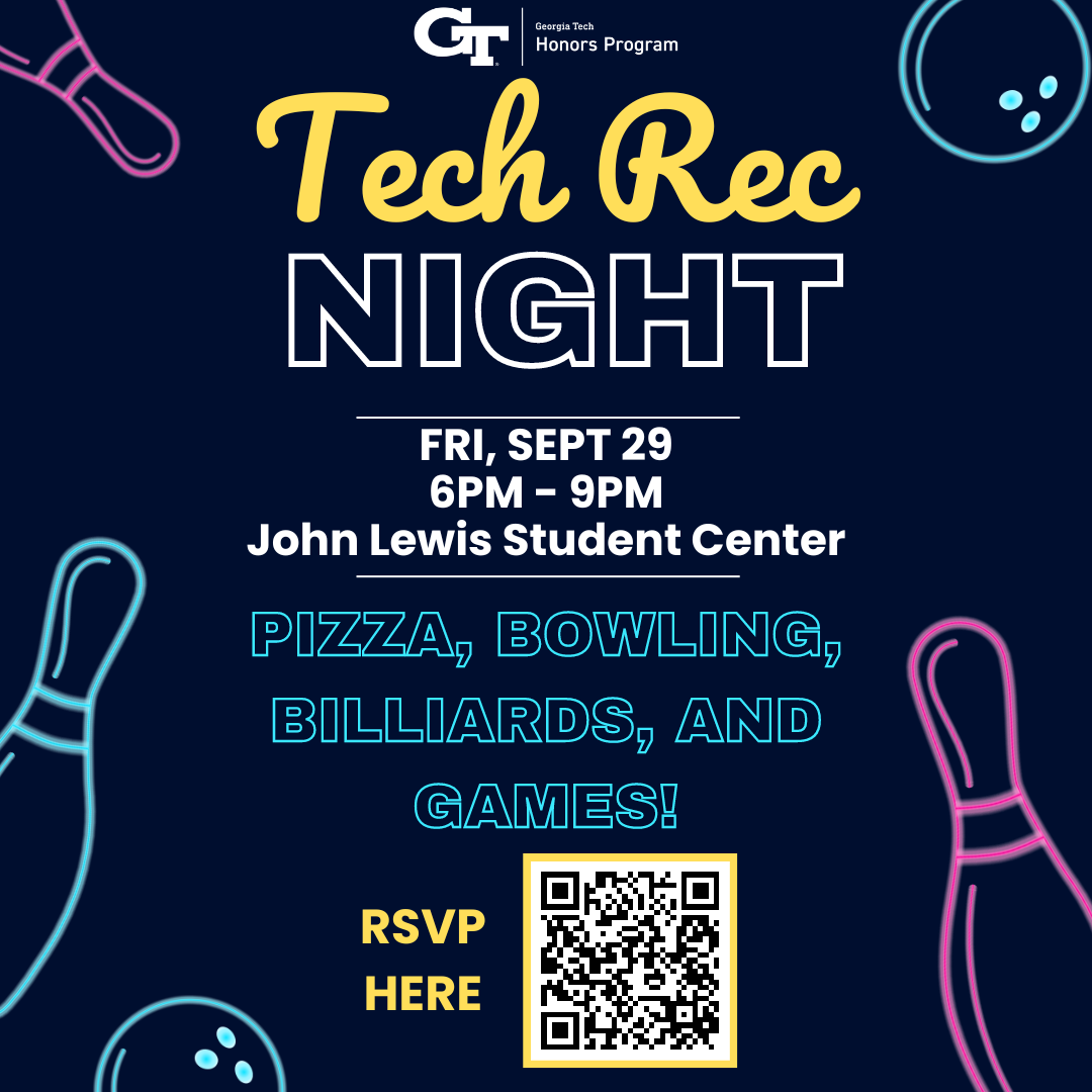 A flyer promoting the Honors Program Tech Rec Night on September 29th. It shows neon illustrations of bowling balls and bowling pins, as well as a QR code with a link to the RSVP sign-up form.
A flyer promoting the Honors Program Tech Rec Night on September 29th. It shows neon illustrations of bowling balls and bowling pins, as well as a QR code with a link to the RSVP sign-up form.